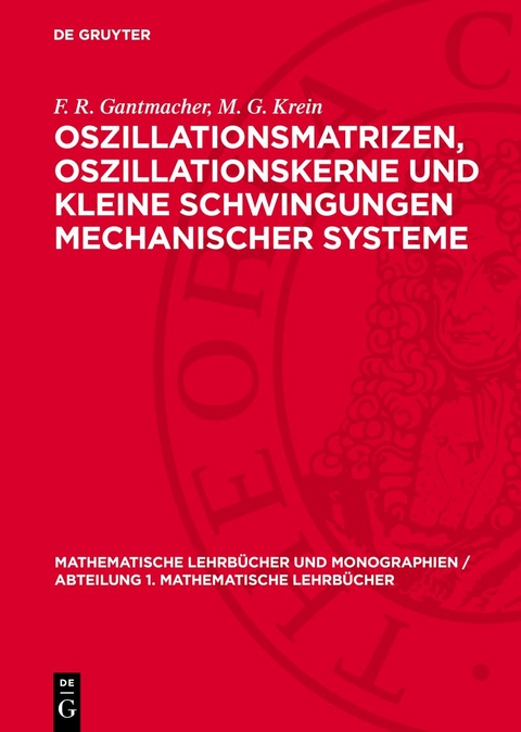 Oszillationsmatrizen, Oszillationskerne und kleine Schwingungen mechanischer Systeme - F. R. Gantmacher, M. G. Krein