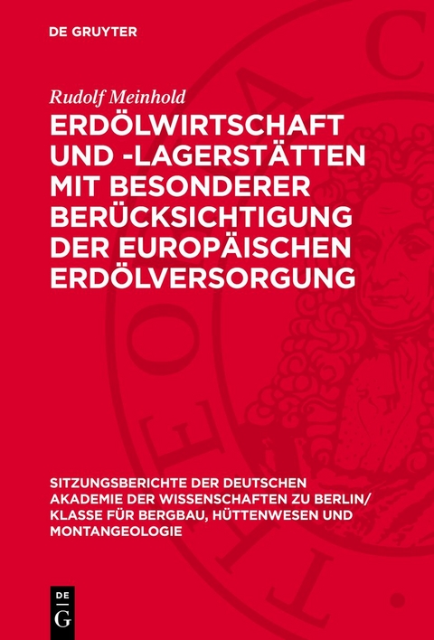 Erd&ouml;lwirtschaft und -lagerst&auml;tten mit besonderer Ber&uuml;cksichtigung der europ&auml;ischen Erd&ouml;lversorgung - Rudolf Meinhold