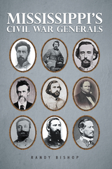 Mississippi&rsquo;S Civil War Generals - Randy Bishop