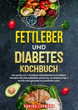 Fettleber und Diabetes Kochbuch - Carina Lehmann