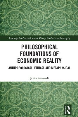 Philosophical Foundations of Economic Reality - Javier Aranzadi