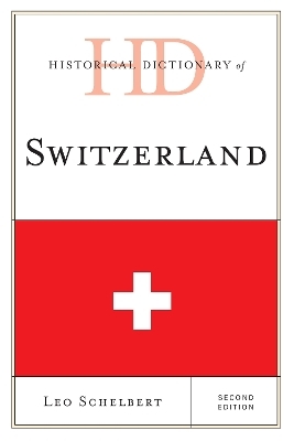 Historical Dictionary of Switzerland - Leo Schelbert