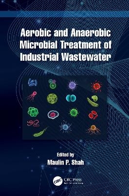 Aerobic and Anaerobic Microbial Treatment of Industrial Wastewater