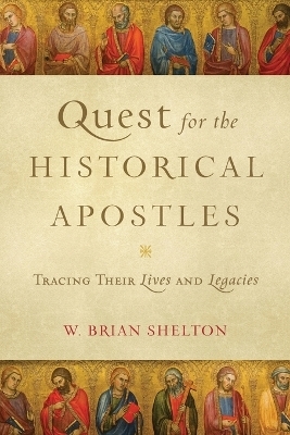 Quest for the Historical Apostles – Tracing Their Lives and Legacies