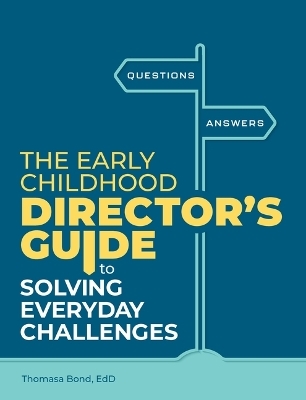The Early Childhood Director's Guide to Solving Everyday Challenges - Thomasa Bond