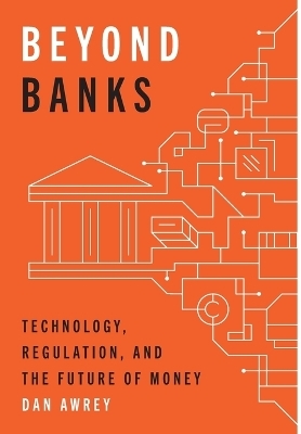 Beyond Banks - Dan Awrey