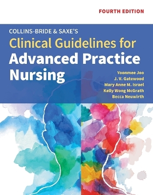 Collins-Bride & Saxe's Clinical Guidelines for Advanced Practice Nursing - Yoonmee Joo, J. V. Gatewood, Mary Anne M. Israel, Kelly Wong McGrath