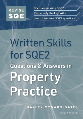 Revise SQE Written Skills for SQE2: Questions & Answers in Property Practice - Hayley Mynard-Gates