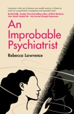 An Improbable Psychiatrist - Rebecca Lawrence