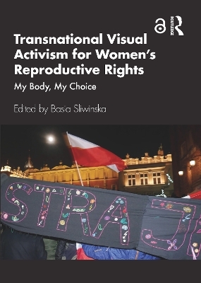 Transnational Visual Activism for Women&rsquo;s Reproductive Rights - 
