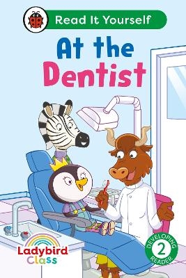 Ladybird Class -  At the Dentist:  Read It Yourself - Level 2 Developing Reader -  Ladybird