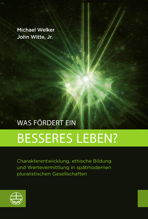 Was f&ouml;rdert ein besseres Leben? - Michael Welker, John Witte Jr.