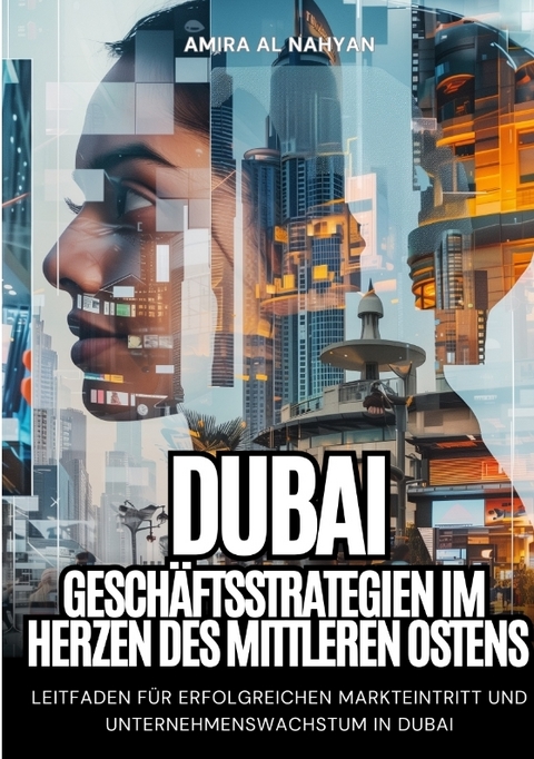 Dubai: Gesch&auml;ftsstrategien im Herzen des Mittleren Ostens - Amira Al Nahyan