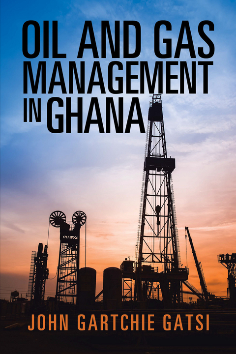 Oil and Gas Management in Ghana - John Gartchie Gatsi