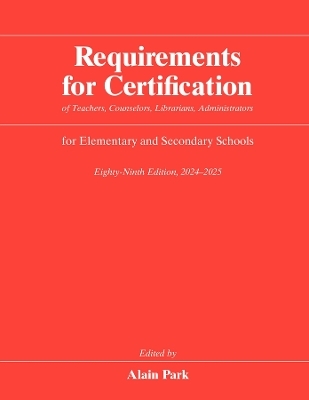 Requirements for Certification of Teachers, Counselors, Librarians, Administrators for Elementary and Secondary Schools, Eighty-Ninth Edition, 2024–2025 - 