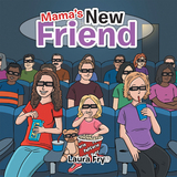 Mama&rsquo;S New Friend - Laura Fry