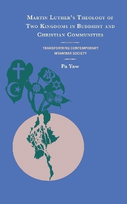 Martin Luther's Theology of Two Kingdoms in Buddhist and Christian Communities - Pa Yaw
