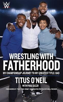 Wrestling with Fatherhood - Titus O'Neil