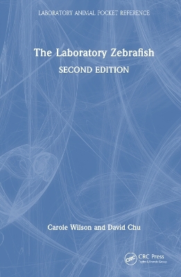 The Laboratory Zebrafish - Carole Wilson, David Chu
