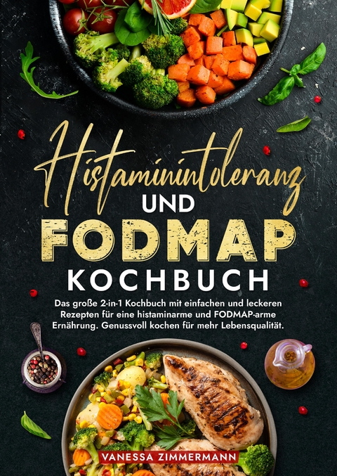 Histaminintoleranz und Fodmap Kochbuch - Vanessa Zimmermann