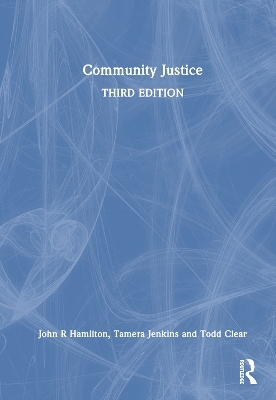 Community Justice - John R Hamilton Jr., Tamera D. Jenkins, Todd R. Clear