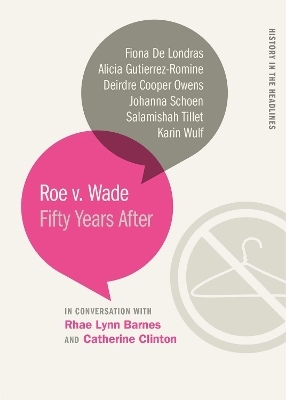 Roe v. Wade - Deirdre Cooper Owens, Fiona de Londras, Alicia Gutierrez-Romine