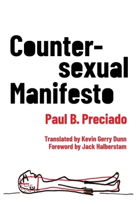 Countersexual Manifesto - Paul B. Preciado