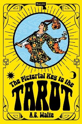 The Pictorial Key to the Tarot - A.E. Waite