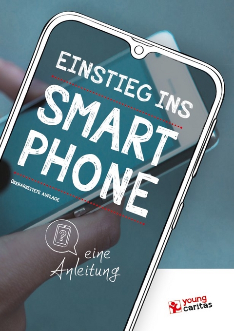 Einstieg ins Smartphone - eine Anleitung - 