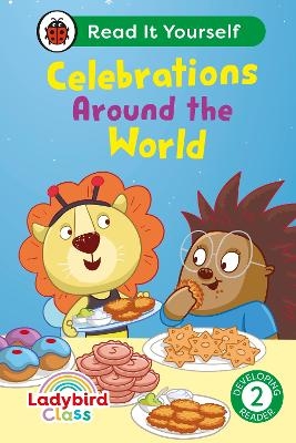 Ladybird Class - Celebrations Around the World:  Read It Yourself - Level 2 Developing Reader -  Ladybird