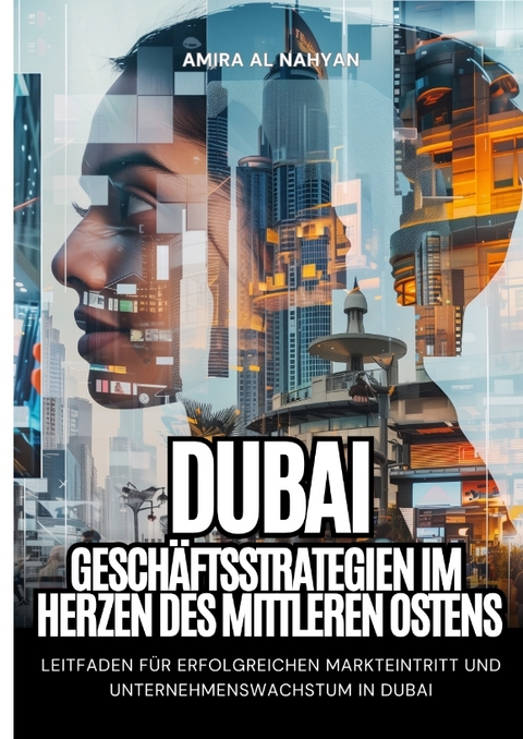 Dubai: Gesch&auml;ftsstrategien im Herzen des Mittleren Ostens - Amira Al Nahyan