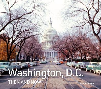 Washington, D.C. Then and Now - Emma Tanner