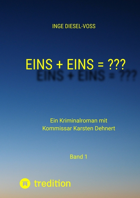 Eins + Eins = ??? Krimi oder Psychothriller = entscheidet selbst - Inge Diesel-Vo&szlig;