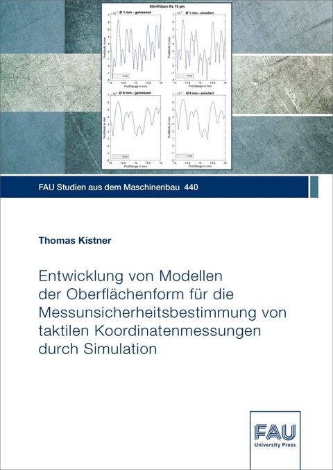 Entwicklung von Modellen der Oberfl&auml;chenform f&uuml;r die Messunsicherheitsbestimmung von taktilen Koordinatenmessungen durch Simulation - Thomas Kistner