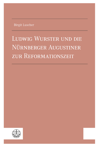 Ludwig Wurster und die Nürnberger Augustiner zur Reformationszeit