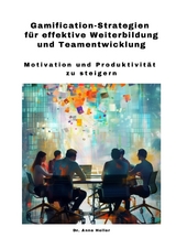 Gamification-Strategien für effektive Weiterbildung und Teamentwicklung - Anne Heller