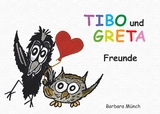 TIBO und GRETA - Freunde - Barbara M&uuml;nch