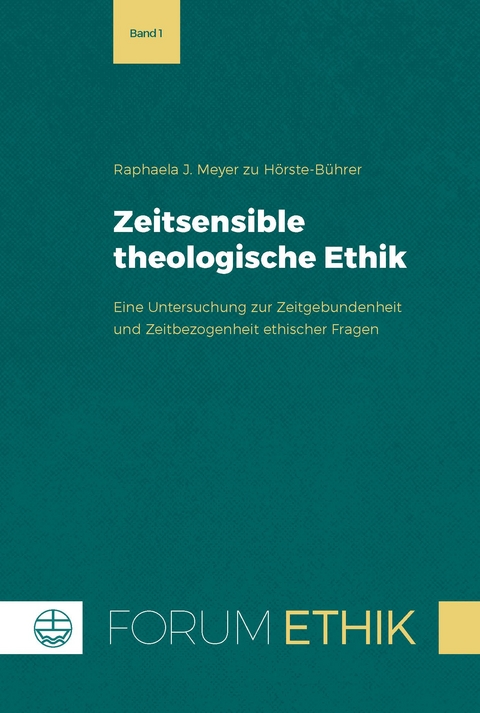 Zeitsensible theologische Ethik - Raphaela J. Meyer zu H&ouml;rste-B&uuml;hrer