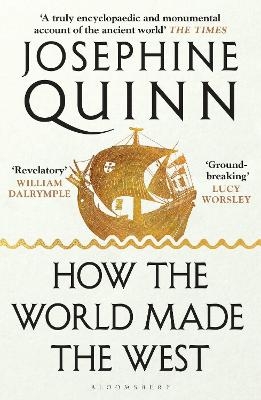 How the World Made the West - Josephine Quinn