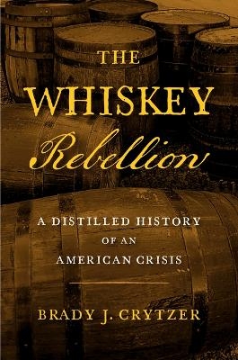 The Whiskey Rebellion - Brady J. Crytzer