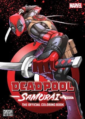 Deadpool: Samurai&mdash;The Official Coloring Book -  Viz Media