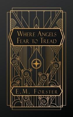 Where Angels Fear to Tread - E M Forster