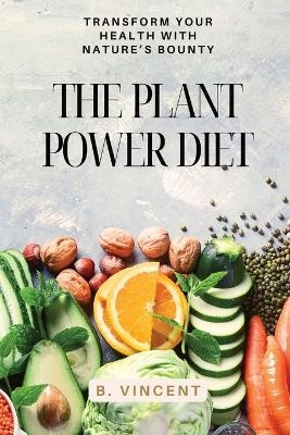 The Plant Power Diet - B Vincent
