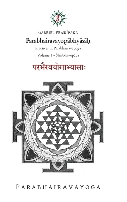 Parabhairavayogābhyāsāḥ - Gabriel Pradiipaka