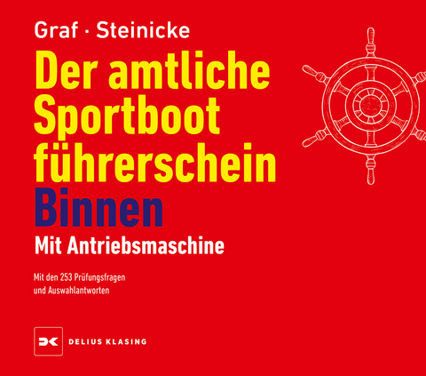 Der amtliche Sportbootf&uuml;hrerschein Binnen - Mit Antriebsmaschine - Kurt Graf, Dietrich Steinicke