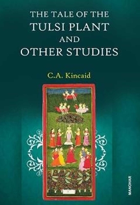 The Tale of the Tulsi Plant and Other Studies - C.A. Kincaid