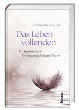 Das Leben vollenden - Ludwig Waldm&uuml;ller