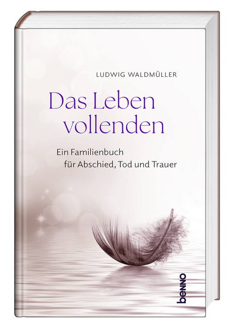 Das Leben vollenden - Ludwig Waldm&uuml;ller