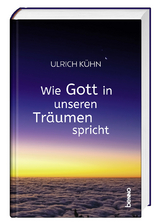 Wie Gott in unseren Tr&auml;umen spricht - Ulrich K&uuml;hn