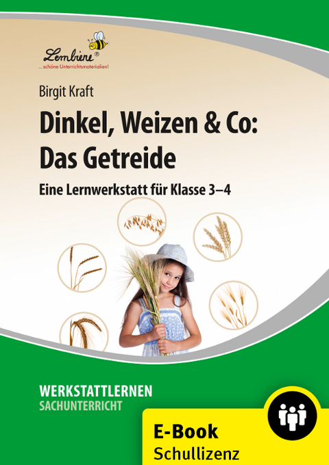 Dinkel, Weizen & Co: Das Getreide - Birgit Kraft